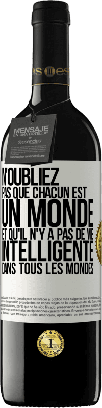 39,95 € Envoi gratuit | Vin rouge Édition RED MBE Réserve N'oubliez pas que chacun est un monde et qu'il n'y a pas de vie intelligente dans tous les mondes Étiquette Blanche. Étiquette personnalisable Réserve 12 Mois Récolte 2015 Tempranillo