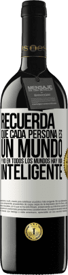 39,95 € Envío gratis | Vino Tinto Edición RED MBE Reserva Recuerda que cada persona es un mundo, y no en todos los mundos hay vida inteligente Etiqueta Blanca. Etiqueta personalizable Reserva 12 Meses Cosecha 2016 Tempranillo