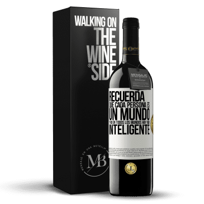 «Recuerda que cada persona es un mundo, y no en todos los mundos hay vida inteligente» Edición RED MBE Reserva