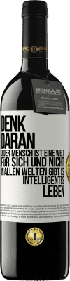 39,95 € Kostenloser Versand | Rotwein RED Ausgabe MBE Reserve Denk daran, jeder Mensch ist eine Welt für sich und nicht in allen Welten gibt es intelligentes Leben Weißes Etikett. Anpassbares Etikett Reserve 12 Monate Ernte 2014 Tempranillo