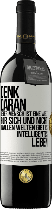 39,95 € Kostenloser Versand | Rotwein RED Ausgabe MBE Reserve Denk daran, jeder Mensch ist eine Welt für sich und nicht in allen Welten gibt es intelligentes Leben Weißes Etikett. Anpassbares Etikett Reserve 12 Monate Ernte 2016 Tempranillo