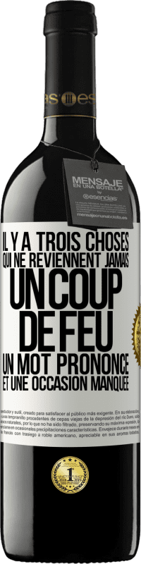 39,95 € Envoi gratuit | Vin rouge Édition RED MBE Réserve Il y a trois choses qui ne reviennent jamais: un coup de feu, un mot prononcé et une occasion manquée Étiquette Blanche. Étiquette personnalisable Réserve 12 Mois Récolte 2015 Tempranillo