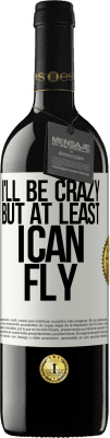 39,95 € 免费送货 | 红酒 RED版 MBE 预订 我会疯了，但至少我会飞 白标. 可自定义的标签 预订 12 个月 收成 2016 Tempranillo