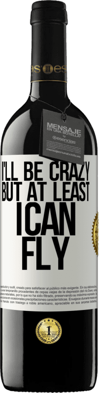 39,95 € 免费送货 | 红酒 RED版 MBE 预订 我会疯了，但至少我会飞 白标. 可自定义的标签 预订 12 个月 收成 2016 Tempranillo