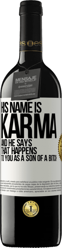 39,95 € 免费送货 | 红酒 RED版 MBE 预订 他的名字叫业力（Karma），他说：“作为as子，你会发生这种情况” 白标. 可自定义的标签 预订 12 个月 收成 2014 Tempranillo