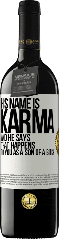 39,95 € Free Shipping | Red Wine RED Edition MBE Reserve His name is Karma, and he says That happens to you as a son of a bitch White Label. Customizable label Reserve 12 Months Harvest 2015 Tempranillo