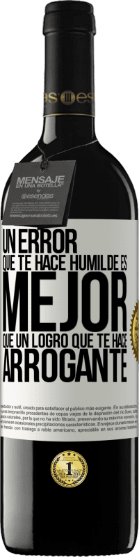 39,95 € Envío gratis | Vino Tinto Edición RED MBE Reserva Un error que te hace humilde es mejor que un logro que te hace arrogante Etiqueta Blanca. Etiqueta personalizable Reserva 12 Meses Cosecha 2015 Tempranillo