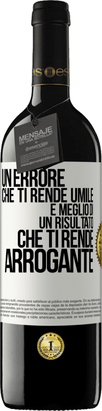 39,95 € Spedizione Gratuita | Vino rosso Edizione RED MBE Riserva Un errore che ti rende umile è meglio di un risultato che ti rende arrogante Etichetta Bianca. Etichetta personalizzabile Riserva 12 Mesi Raccogliere 2015 Tempranillo