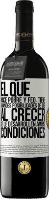 39,95 € Envío gratis | Vino Tinto Edición RED MBE Reserva El que nace pobre y feo, tiene grandes posibilidades de que al crecer...se le desarrollen ambas condiciones Etiqueta Blanca. Etiqueta personalizable Reserva 12 Meses Cosecha 2016 Tempranillo
