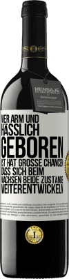 39,95 € Kostenloser Versand | Rotwein RED Ausgabe MBE Reserve Wer arm und hässlich geboren ist, hat große Chancen, dass sich beim Wachsen beide Zustände weiterentwickeln Weißes Etikett. Anpassbares Etikett Reserve 12 Monate Ernte 2015 Tempranillo