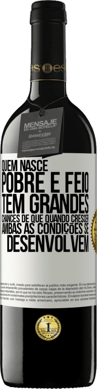 39,95 € Envio grátis | Vinho tinto Edição RED MBE Reserva Quem nasce pobre e feio, tem grandes chances de que quando crescer ... ambas as condições se desenvolvem Etiqueta Branca. Etiqueta personalizável Reserva 12 Meses Colheita 2015 Tempranillo