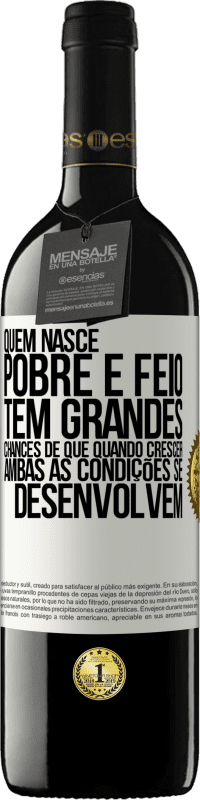 39,95 € Envio grátis | Vinho tinto Edição RED MBE Reserva Quem nasce pobre e feio, tem grandes chances de que quando crescer ... ambas as condições se desenvolvem Etiqueta Branca. Etiqueta personalizável Reserva 12 Meses Colheita 2016 Tempranillo