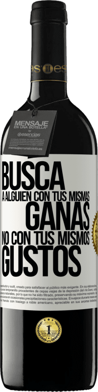 39,95 € Envío gratis | Vino Tinto Edición RED MBE Reserva Busca a alguien con tus mismas ganas, no con tus mismos gustos Etiqueta Blanca. Etiqueta personalizable Reserva 12 Meses Cosecha 2015 Tempranillo