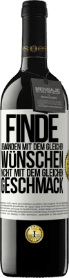 39,95 € Kostenloser Versand | Rotwein RED Ausgabe MBE Reserve Finde jemanden mit dem gleichen Wünschen, nicht mit dem gleichen Geschmack Weißes Etikett. Anpassbares Etikett Reserve 12 Monate Ernte 2015 Tempranillo