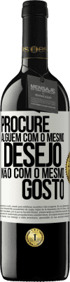 39,95 € Envio grátis | Vinho tinto Edição RED MBE Reserva Procure alguém com o mesmo desejo, não com o mesmo gosto Etiqueta Branca. Etiqueta personalizável Reserva 12 Meses Colheita 2015 Tempranillo