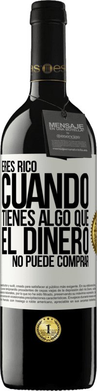 39,95 € Envío gratis | Vino Tinto Edición RED MBE Reserva Eres rico cuando tienes algo que el dinero no puede comprar Etiqueta Blanca. Etiqueta personalizable Reserva 12 Meses Cosecha 2015 Tempranillo