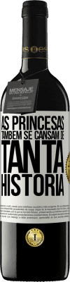 39,95 € Envio grátis | Vinho tinto Edição RED MBE Reserva As princesas também se cansam de tanta história Etiqueta Branca. Etiqueta personalizável Reserva 12 Meses Colheita 2015 Tempranillo