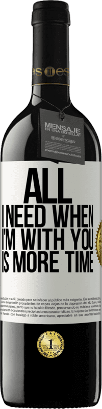 39,95 € Free Shipping | Red Wine RED Edition MBE Reserve All I need when I'm with you is more time White Label. Customizable label Reserve 12 Months Harvest 2014 Tempranillo