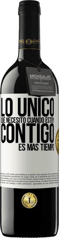 39,95 € Envío gratis | Vino Tinto Edición RED MBE Reserva Lo único que necesito cuando estoy contigo es más tiempo Etiqueta Blanca. Etiqueta personalizable Reserva 12 Meses Cosecha 2015 Tempranillo