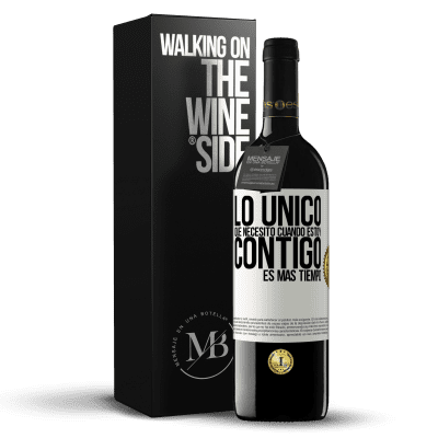 «Lo único que necesito cuando estoy contigo es más tiempo» Edición RED MBE Reserva