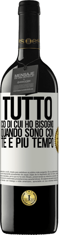 39,95 € Spedizione Gratuita | Vino rosso Edizione RED MBE Riserva Tutto ciò di cui ho bisogno quando sono con te è più tempo Etichetta Bianca. Etichetta personalizzabile Riserva 12 Mesi Raccogliere 2015 Tempranillo