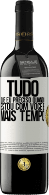 39,95 € Envio grátis | Vinho tinto Edição RED MBE Reserva Tudo que eu preciso quando estou com você é mais tempo Etiqueta Branca. Etiqueta personalizável Reserva 12 Meses Colheita 2014 Tempranillo