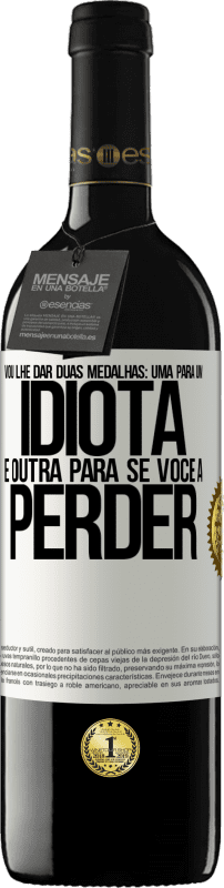 39,95 € Envio grátis | Vinho tinto Edição RED MBE Reserva Vou lhe dar duas medalhas: uma para um idiota e outra para se você a perder Etiqueta Branca. Etiqueta personalizável Reserva 12 Meses Colheita 2015 Tempranillo