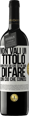 39,95 € Spedizione Gratuita | Vino rosso Edizione RED MBE Riserva Non vali un titolo. Buoni per ciò che sei in grado di fare con ciò che conosci Etichetta Bianca. Etichetta personalizzabile Riserva 12 Mesi Raccogliere 2016 Tempranillo