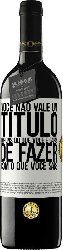 39,95 € Envio grátis | Vinho tinto Edição RED MBE Reserva Você não vale um título. Cupons do que você é capaz de fazer com o que você sabe Etiqueta Branca. Etiqueta personalizável Reserva 12 Meses Colheita 2015 Tempranillo