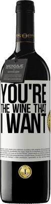 39,95 € Envoi gratuit | Vin rouge Édition RED MBE Réserve You're the wine that I want Étiquette Blanche. Étiquette personnalisable Réserve 12 Mois Récolte 2015 Tempranillo