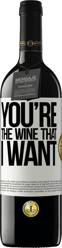 39,95 € Envío gratis | Vino Tinto Edición RED MBE Reserva You're the wine that I want Etiqueta Blanca. Etiqueta personalizable Reserva 12 Meses Cosecha 2014 Tempranillo
