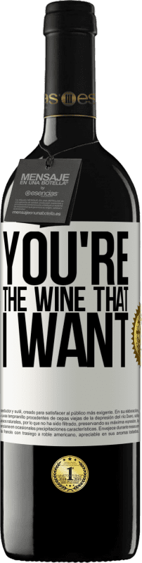 39,95 € Kostenloser Versand | Rotwein RED Ausgabe MBE Reserve You're the wine that I want Weißes Etikett. Anpassbares Etikett Reserve 12 Monate Ernte 2014 Tempranillo