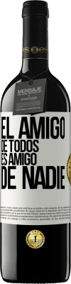 39,95 € Envío gratis | Vino Tinto Edición RED MBE Reserva El amigo de todos es amigo de nadie Etiqueta Blanca. Etiqueta personalizable Reserva 12 Meses Cosecha 2015 Tempranillo