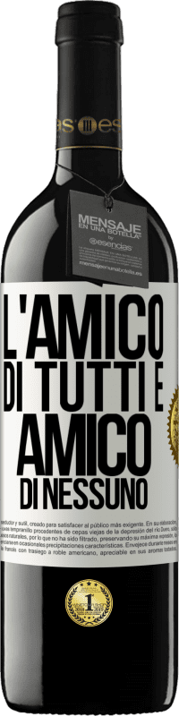 39,95 € Spedizione Gratuita | Vino rosso Edizione RED MBE Riserva L'amico di tutti è amico di nessuno Etichetta Bianca. Etichetta personalizzabile Riserva 12 Mesi Raccogliere 2015 Tempranillo