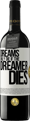 39,95 € Free Shipping | Red Wine RED Edition MBE Reserve Dreams only die if the dreamer dies White Label. Customizable label Reserve 12 Months Harvest 2015 Tempranillo