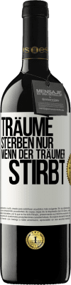 39,95 € Kostenloser Versand | Rotwein RED Ausgabe MBE Reserve Träume sterben nur, wenn der Träumer stirbt Weißes Etikett. Anpassbares Etikett Reserve 12 Monate Ernte 2014 Tempranillo