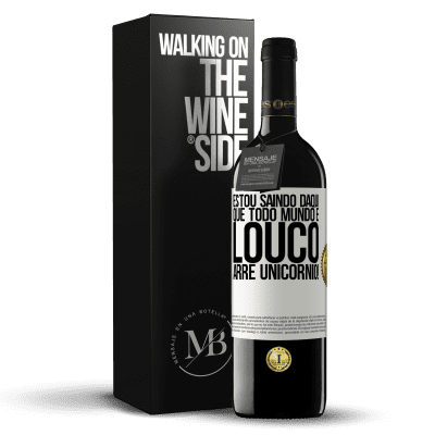 «Estou saindo daqui que todo mundo é louco. Arre unicórnio!» Edição RED MBE Reserva