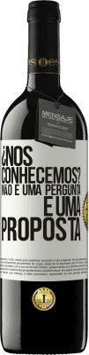 39,95 € Envio grátis | Vinho tinto Edição RED MBE Reserva ¿Nos conhecemos? Não é uma pergunta, é uma proposta Etiqueta Branca. Etiqueta personalizável Reserva 12 Meses Colheita 2014 Tempranillo