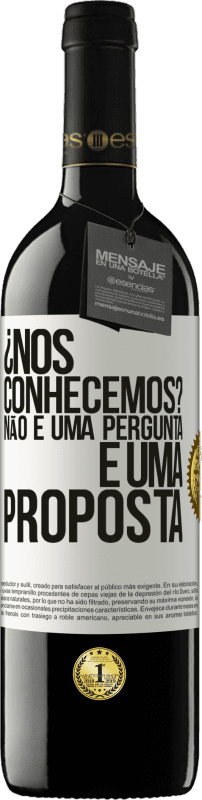 39,95 € Envio grátis | Vinho tinto Edição RED MBE Reserva ¿Nos conhecemos? Não é uma pergunta, é uma proposta Etiqueta Branca. Etiqueta personalizável Reserva 12 Meses Colheita 2015 Tempranillo