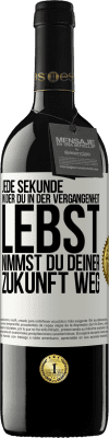 39,95 € Kostenloser Versand | Rotwein RED Ausgabe MBE Reserve Jede Sekunde, in der du in der Vergangenheit lebst, nimmst du deiner Zukunft weg Weißes Etikett. Anpassbares Etikett Reserve 12 Monate Ernte 2014 Tempranillo