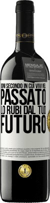 39,95 € Spedizione Gratuita | Vino rosso Edizione RED MBE Riserva Ogni secondo in cui vivi nel passato, lo rubi dal tuo futuro Etichetta Bianca. Etichetta personalizzabile Riserva 12 Mesi Raccogliere 2014 Tempranillo