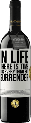 39,95 € Free Shipping | Red Wine RED Edition MBE Reserve In life there is time for everything but surrender White Label. Customizable label Reserve 12 Months Harvest 2014 Tempranillo