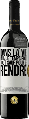 39,95 € Envoi gratuit | Vin rouge Édition RED MBE Réserve Dans la vie on a le temps pour tout sauf pour se rendre Étiquette Blanche. Étiquette personnalisable Réserve 12 Mois Récolte 2015 Tempranillo