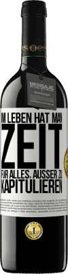 39,95 € Kostenloser Versand | Rotwein RED Ausgabe MBE Reserve Im Leben hat man Zeit für alles, außer zu kapitulieren Weißes Etikett. Anpassbares Etikett Reserve 12 Monate Ernte 2015 Tempranillo