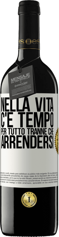 39,95 € Spedizione Gratuita | Vino rosso Edizione RED MBE Riserva Nella vita c'è tempo per tutto tranne che arrendersi Etichetta Bianca. Etichetta personalizzabile Riserva 12 Mesi Raccogliere 2015 Tempranillo