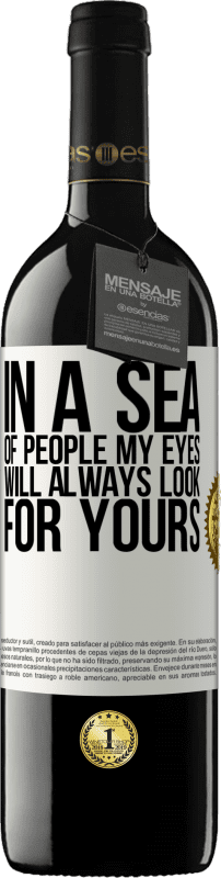 39,95 € 免费送货 | 红酒 RED版 MBE 预订 在人海中，我的眼睛将永远寻找你的 白标. 可自定义的标签 预订 12 个月 收成 2014 Tempranillo