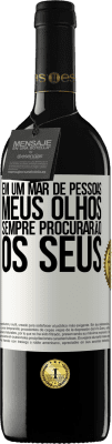 39,95 € Envio grátis | Vinho tinto Edição RED MBE Reserva Em um mar de pessoas, meus olhos sempre procurarão os seus Etiqueta Branca. Etiqueta personalizável Reserva 12 Meses Colheita 2014 Tempranillo