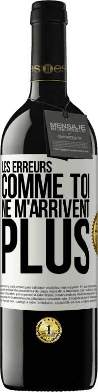 39,95 € Envoi gratuit | Vin rouge Édition RED MBE Réserve Les erreurs comme toi, ne m'arrivent plus Étiquette Blanche. Étiquette personnalisable Réserve 12 Mois Récolte 2015 Tempranillo