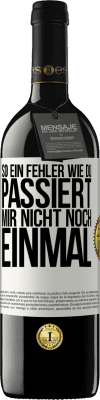 39,95 € Kostenloser Versand | Rotwein RED Ausgabe MBE Reserve So ein Fehler wie du passiert mir nicht noch einmal Weißes Etikett. Anpassbares Etikett Reserve 12 Monate Ernte 2014 Tempranillo