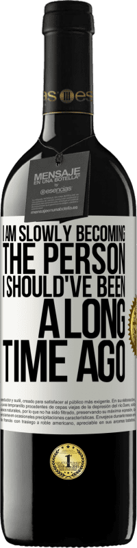 39,95 € 免费送货 | 红酒 RED版 MBE 预订 我正在慢慢成为我早就应该成为的人 白标. 可自定义的标签 预订 12 个月 收成 2016 Tempranillo